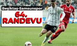 Beşiktaş ile Samsunspor 64. randevuda