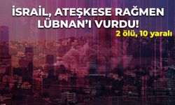 İsrail, ateşkese rağmen Lübnan'ı vurdu: 2 ölü, 10 yaralı