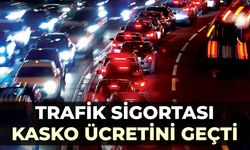 Trafik sigortası, kasko ücretini geçti