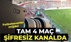 Futbolseverler müjde! Tam 4 maç şifresiz kanalda