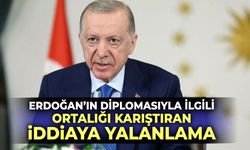 Erdoğan'ın diplomasıyla ilgili ortalığı karıştıran iddiaya yalanlama