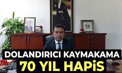 Dolandırıcı kaymakama 70 yıl hapis
