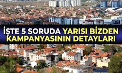 İşte 5 soruda Yarısı Bizden kampanyasının detayları