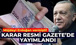 Müjdeyi Erdoğan vermişti! Karar Resmi Gazete'de yayımlandı