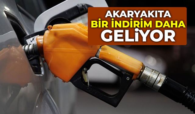 Akaryakıta bir indirim daha geliyor