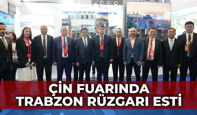 Çin Fuarında Trabzon rüzgarı esti