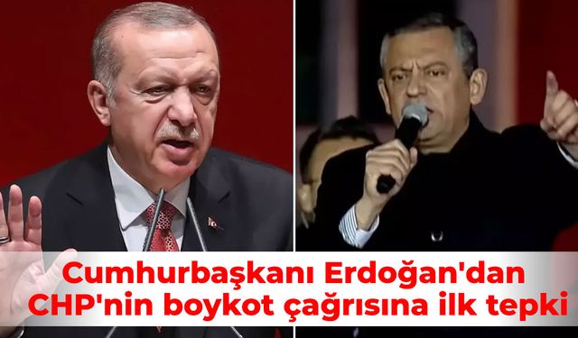 Cumhurbaşkanı Erdoğan'dan CHP'nin boykot çağrısına ilk tepki