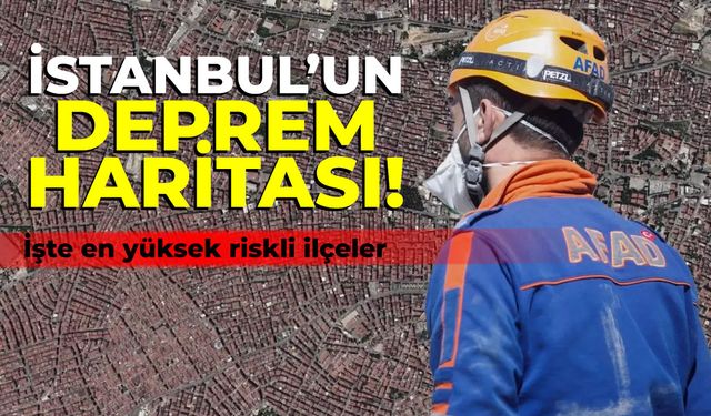 İstanbul'un deprem haritası! İşte en yüksek riskli ilçeler