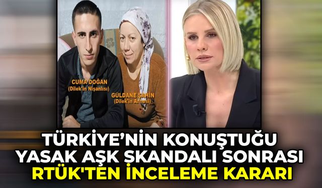 Türkiye'nin konuştuğu yasak aşk skandalı sonrası RTÜK'ten inceleme kararı