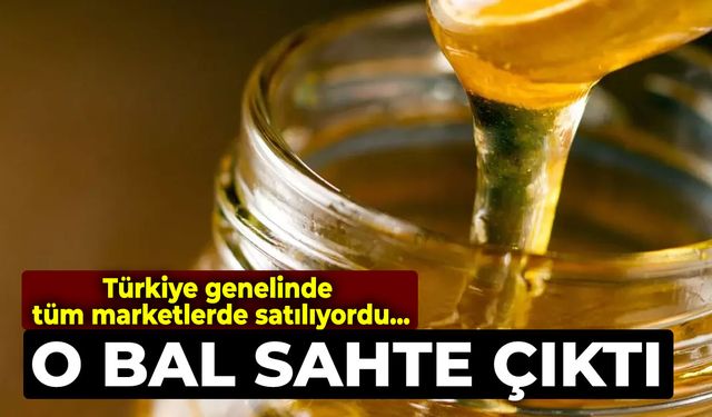 Türkiye genelinde tüm marketlerde satılan bal sahte çıktı