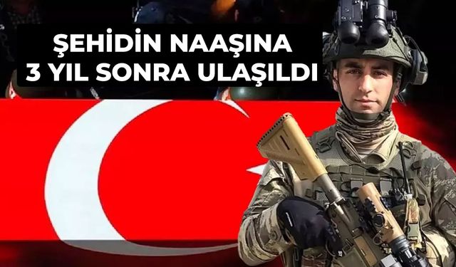 Pençe Kiliti şehidinin naaşına 3 yıl sonra ulaşıldı