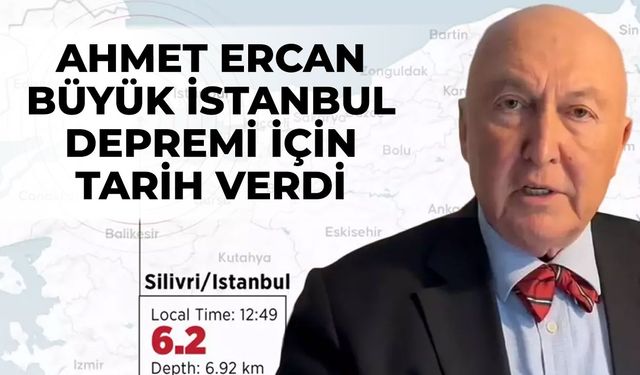 Ahmet Ercan büyük İstanbul depremi için tarih verdi