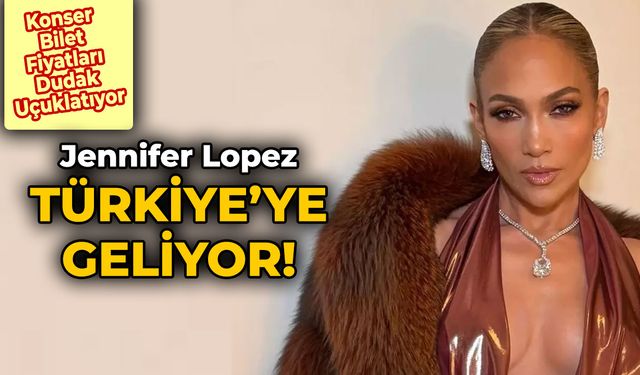Jennifer Lopez Türkiye’ye Geliyor! Konser Bilet Fiyatları Dudak Uçuklatıyor