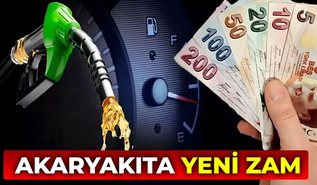 Akaryakıta yeni zam geliyor