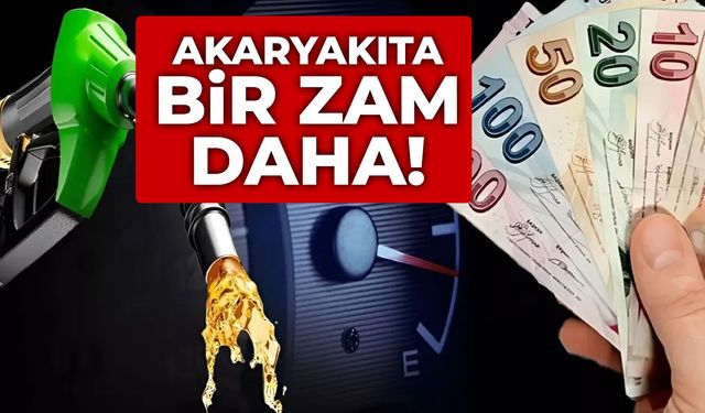 Akaryakıta bir zam daha!