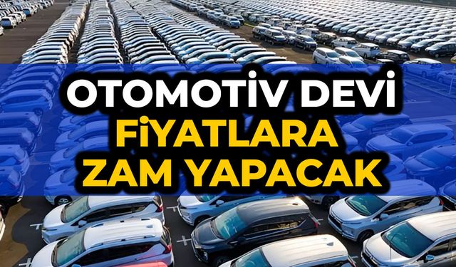 Otomotiv devi fiyatlara zam yapacak