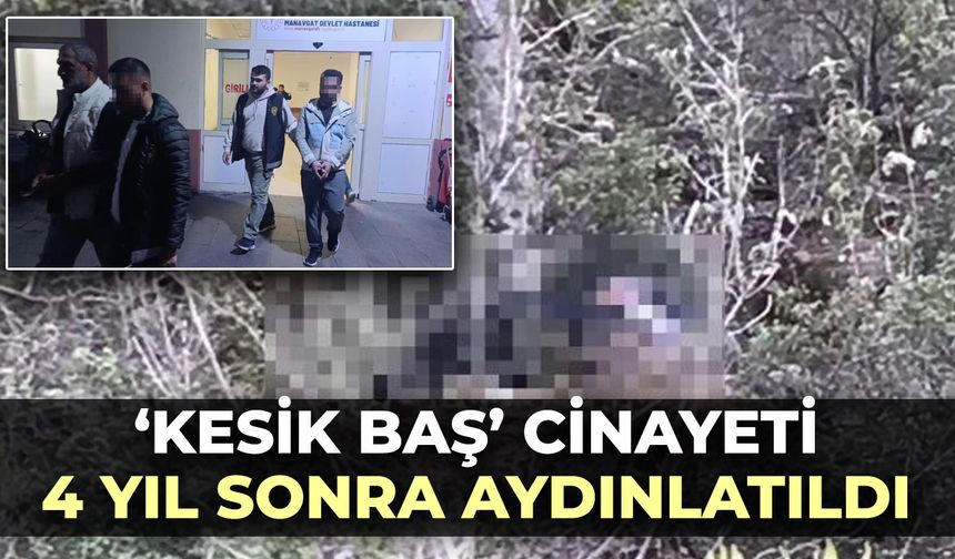 'Kesik baş' cinayeti 4 yıl sonra aydınlatıldı