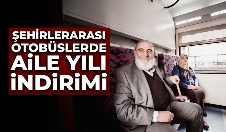 ŞEHİRLERARASI OTOBÜSLERDE AİLE YILI İNDİRİMİ