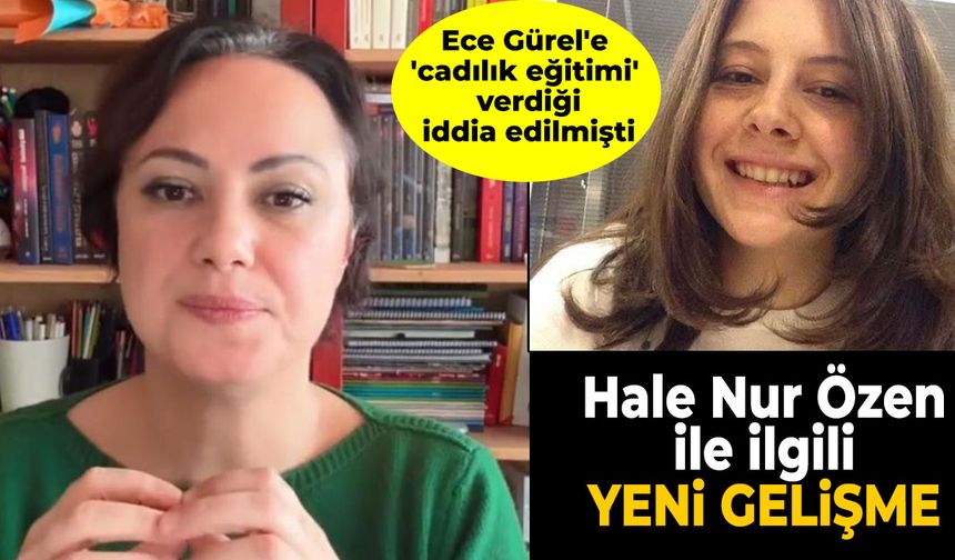 Ece Gürel'e 'cadılık eğitimi' verdiği iddia edilen Hale Nur Özen ile ilgili yeni gelişme