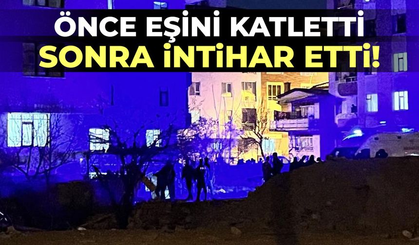 Önce karısını katletti, sonra intihar etti!