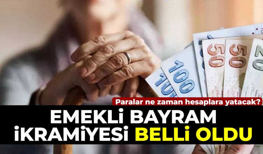 Emekli bayram ikramiyesi belli oldu