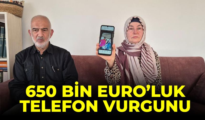 650 bin Euro'luk telefon vurgunu