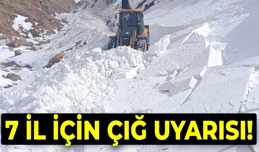 7 il için çığ uyarısı!