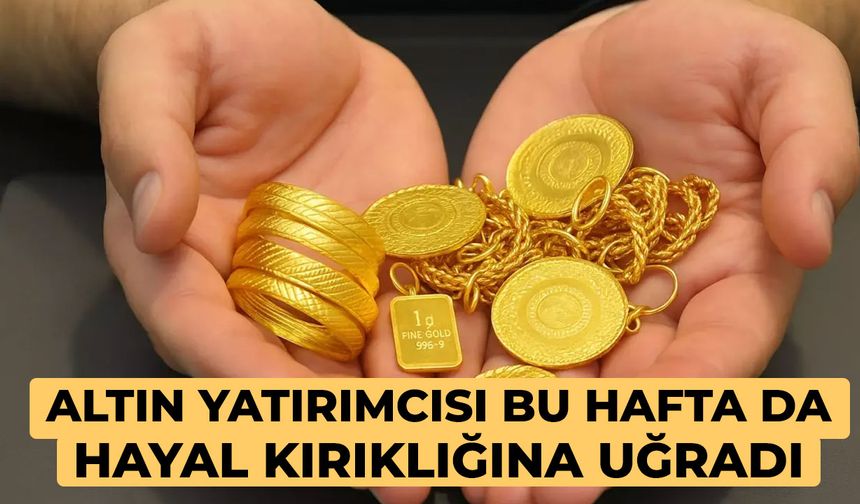 Altın Yatırımcısı Bu Hafta da Hayal Kırıklığına Uğradı