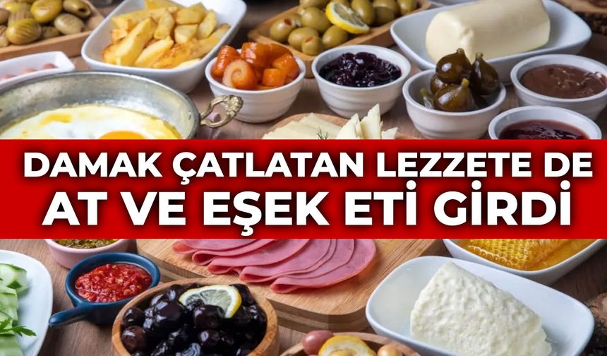 Damak çatlatan lezzete de at ve eşek eti girdi