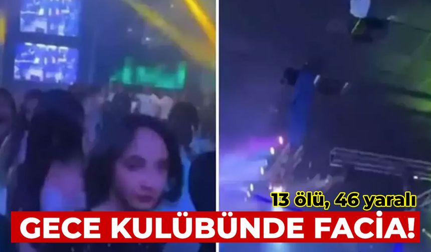 Gece kulübünde facia: 13 ölü, 46 yaralı
