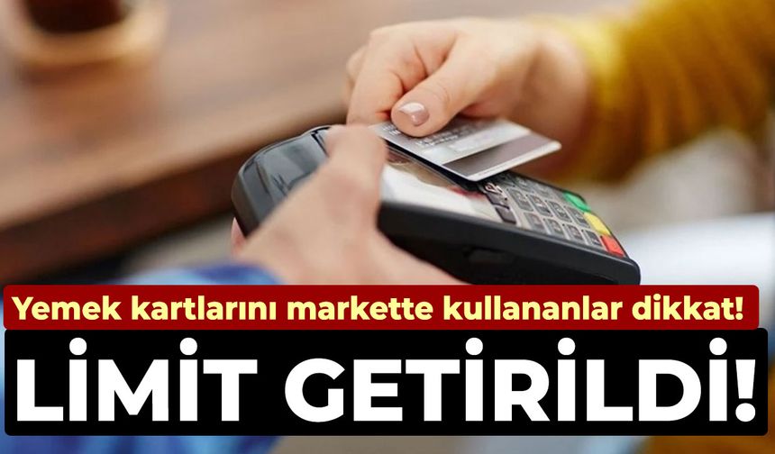 Yemek kartlarını markette kullananlar dikkat! Limit getirildi