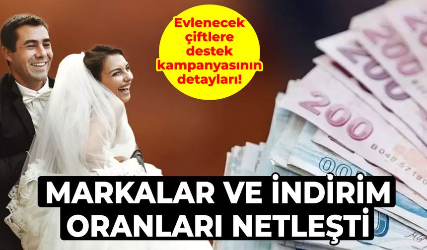 Evlenecek çiftlere destek kampanyasının detayları! Markalar ve indirim oranları netleşti