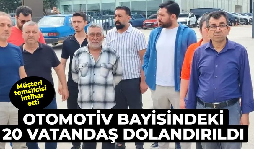 Otomotiv bayisindeki 20 vatandaş dolandırıldı, müşteri temsilcisi intihar etti