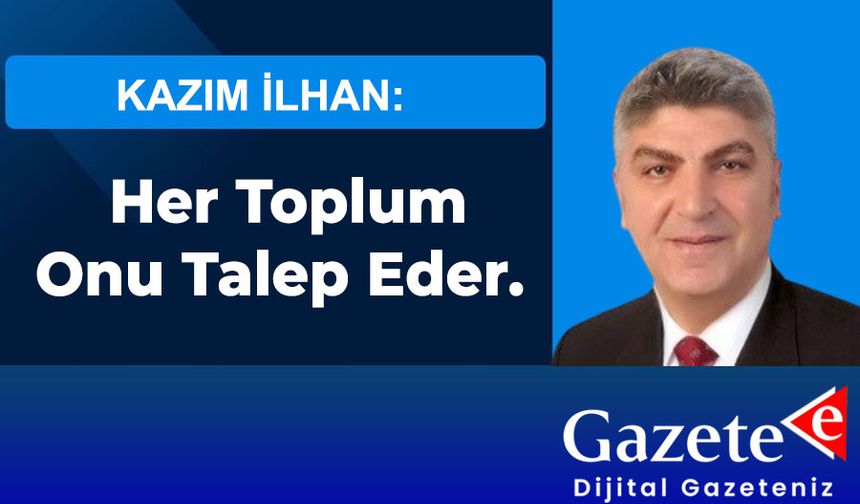 Her Toplum Onu Talep Eder.