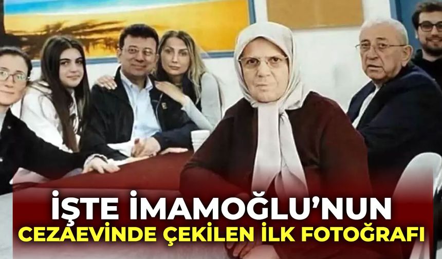 İşte İmamoğlu'nun cezaevinde çekilen ilk fotoğrafı